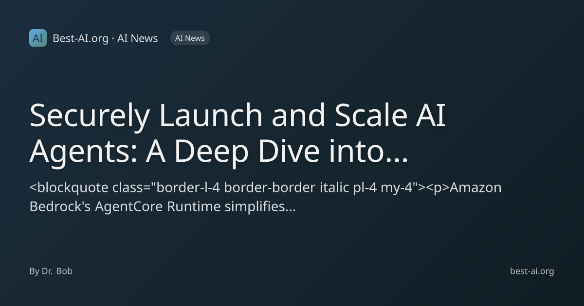 Securely Launch and Scale AI Agents: A Deep Dive into Amazon Bedrock ...