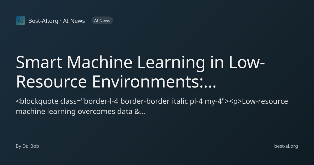 Smart Machine Learning in Low-Resource Environments: Strategies, Tools ...