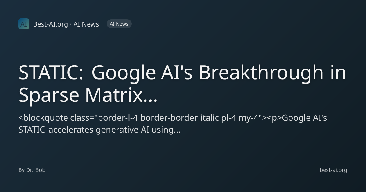 STATIC: Google AI's Breakthrough in Sparse Matrix Acceleration for ...