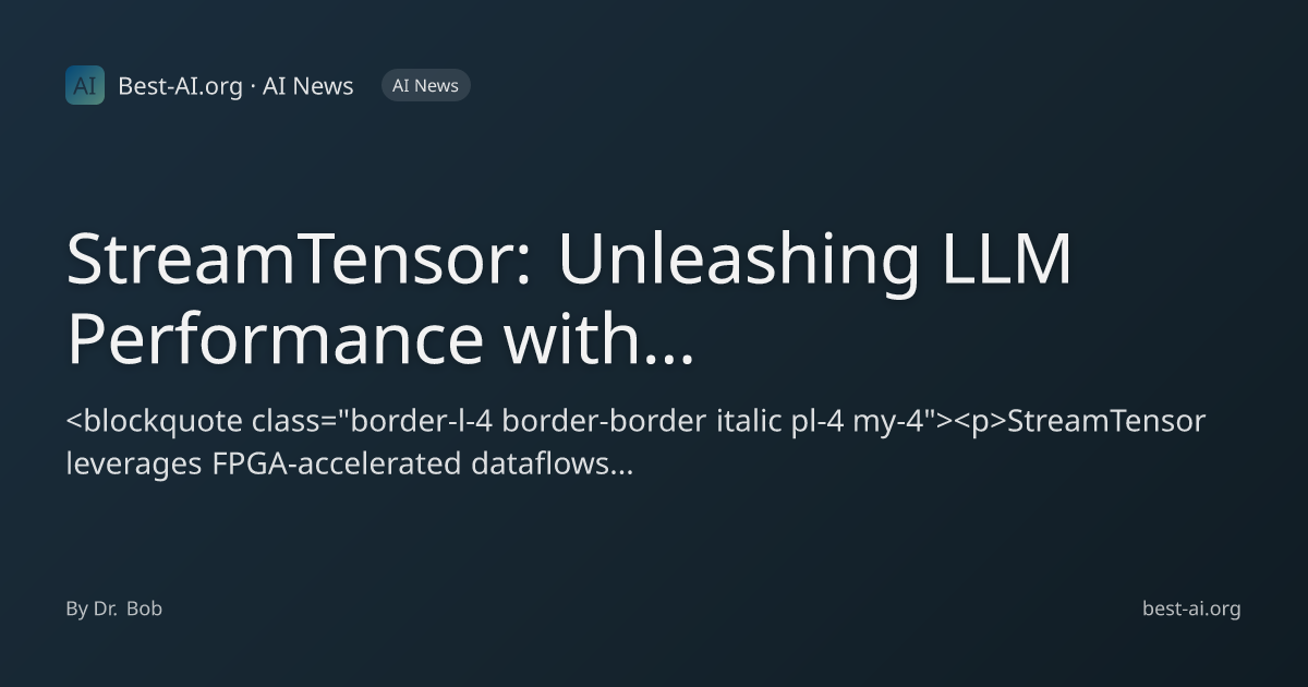 StreamTensor: Unleashing LLM Performance with FPGA-Accelerated ...