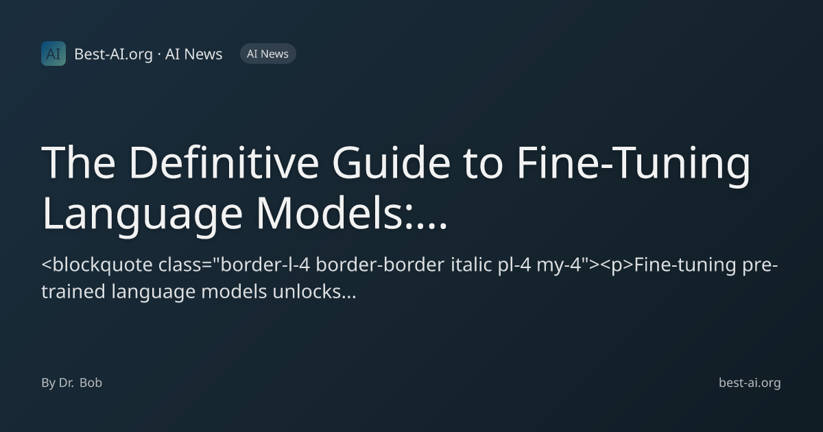 The Definitive Guide to Fine-Tuning Language Models: From Theory to ...