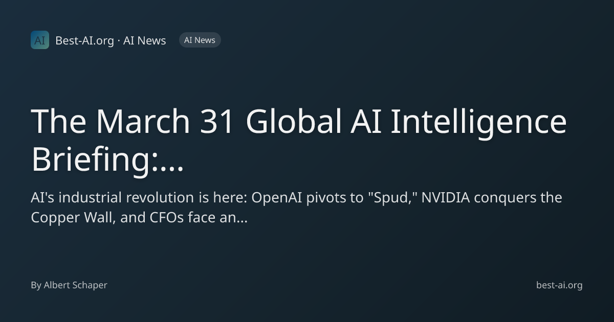 The March 31 Global AI Intelligence Briefing: Infrastructure ...