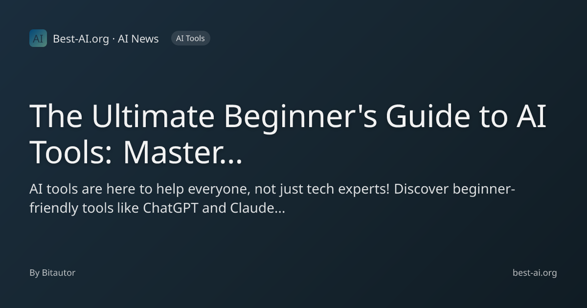 The Ultimate Beginner's Guide to AI Tools: Master Tomorrow's Technology ...