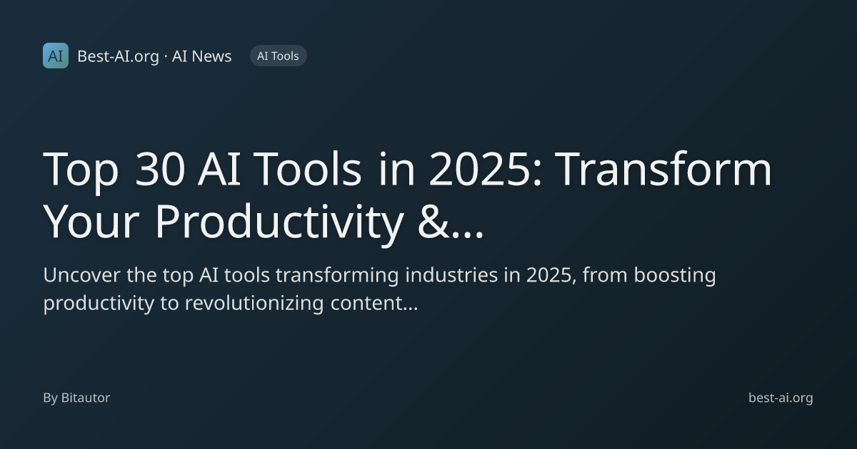 Top 30 AI Tools in 2025: Transform Your Productivity & Creativity ...