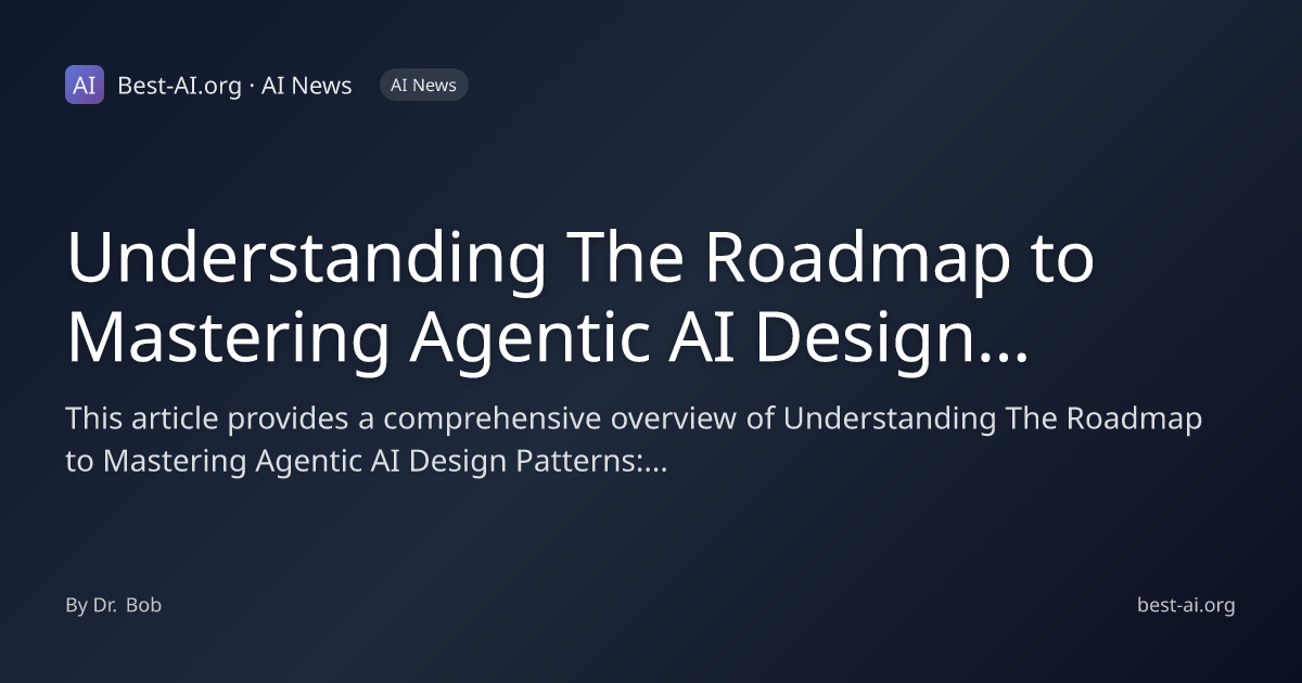 Understanding The Roadmap to Mastering Agentic AI Design Patterns: A ...
