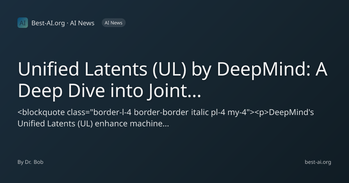 Unified Latents (UL) by DeepMind: A Deep Dive into Joint Regularization ...
