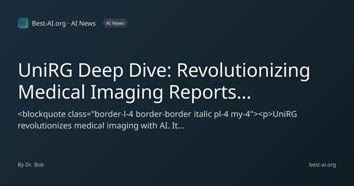 UniRG Deep Dive: Revolutionizing Medical Imaging Reports with AI ...