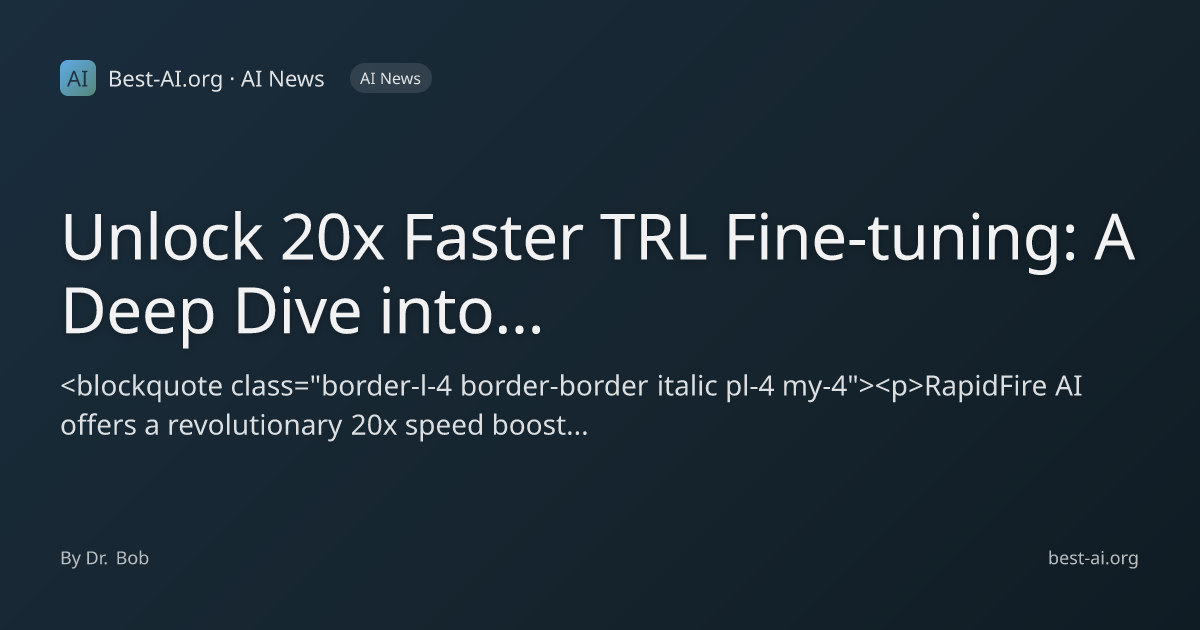 Unlock 20x Faster TRL Fine-tuning: A Deep Dive into RapidFire AI | Best ...