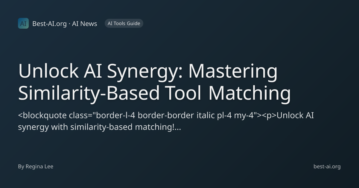 Unlock AI Synergy: Mastering Similarity-Based Tool Matching | Best-AI ...
