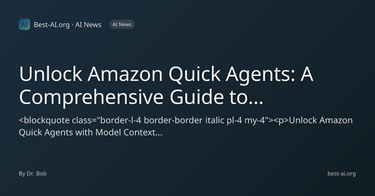 Unlock Amazon Quick Agents: A Comprehensive Guide to Model Context ...
