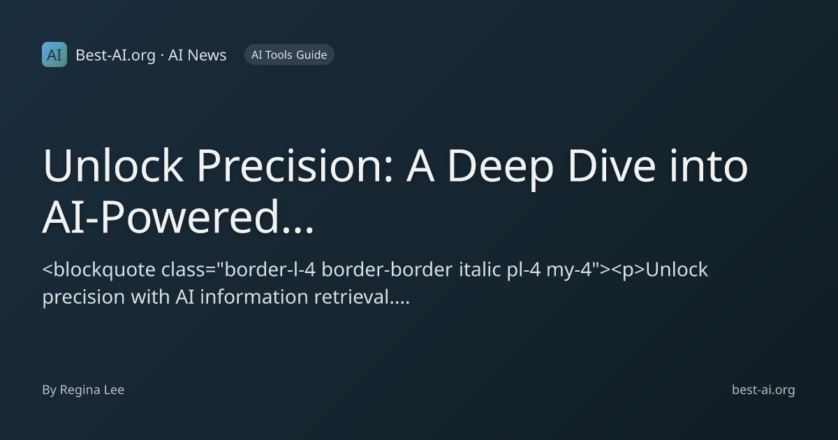Unlock Precision: A Deep Dive into AI-Powered Information Retrieval ...