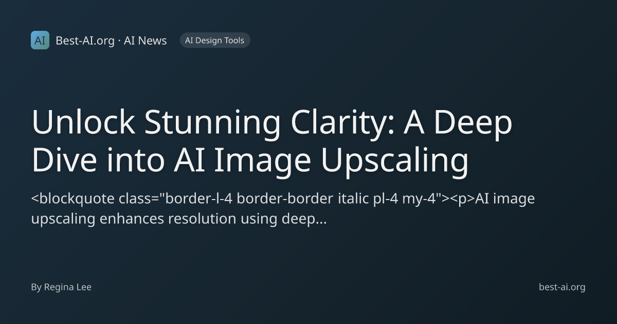 Unlock Stunning Clarity: A Deep Dive into AI Image Upscaling | Best-AI ...