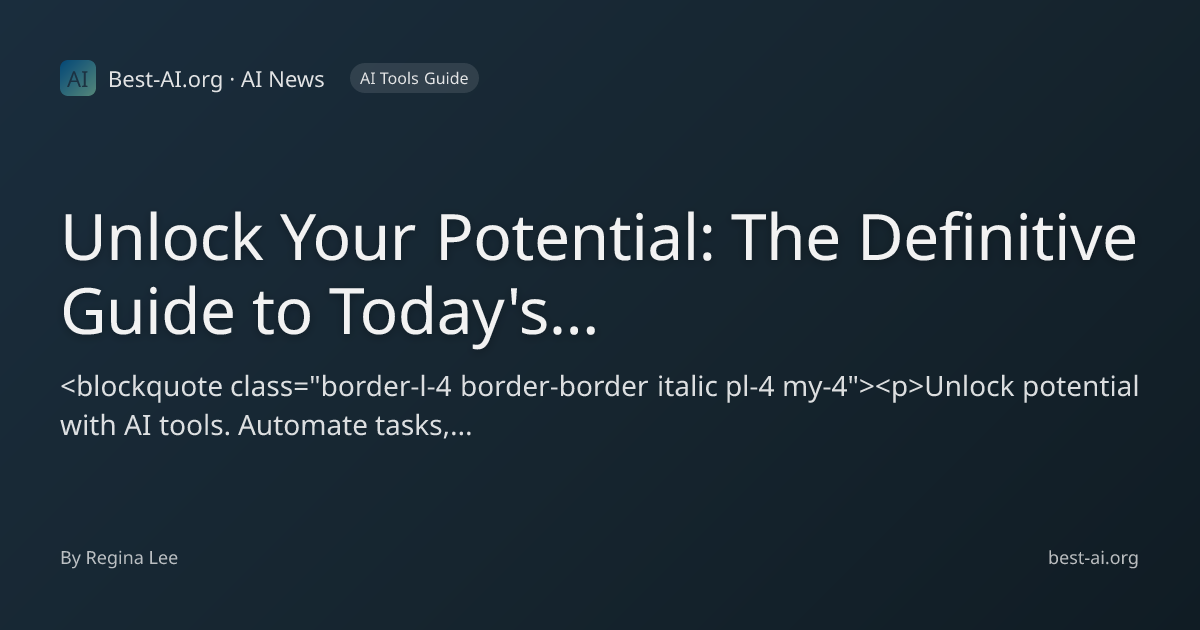 Unlock Your Potential: The Definitive Guide to Today's Top AI Tools ...