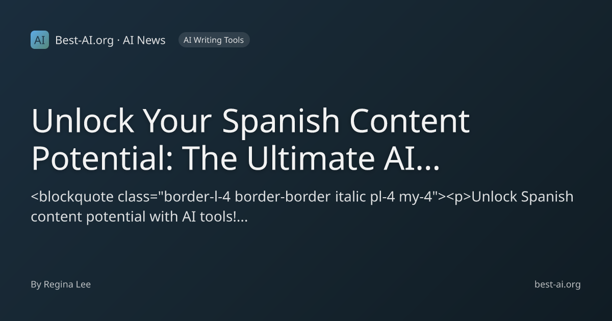 Unlock Your Spanish Content Potential: The Ultimate AI Tool Guide ...