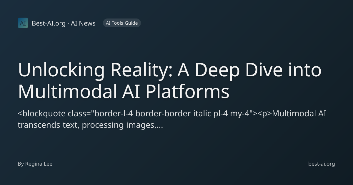 Unlocking Reality: A Deep Dive into Multimodal AI Platforms | Best-AI ...