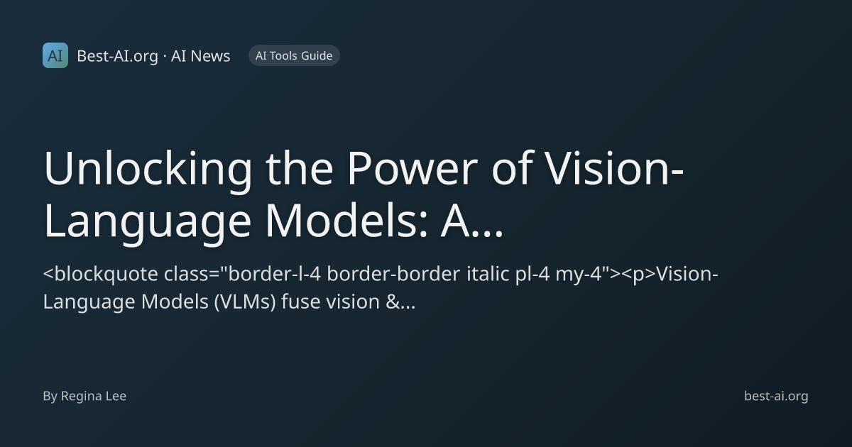 Unlocking the Power of Vision-Language Models: A Comprehensive Guide ...