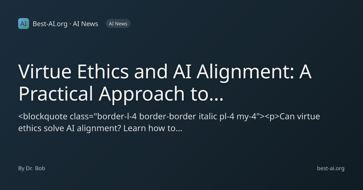 Virtue Ethics and AI Alignment: A Practical Approach to Building Moral ...