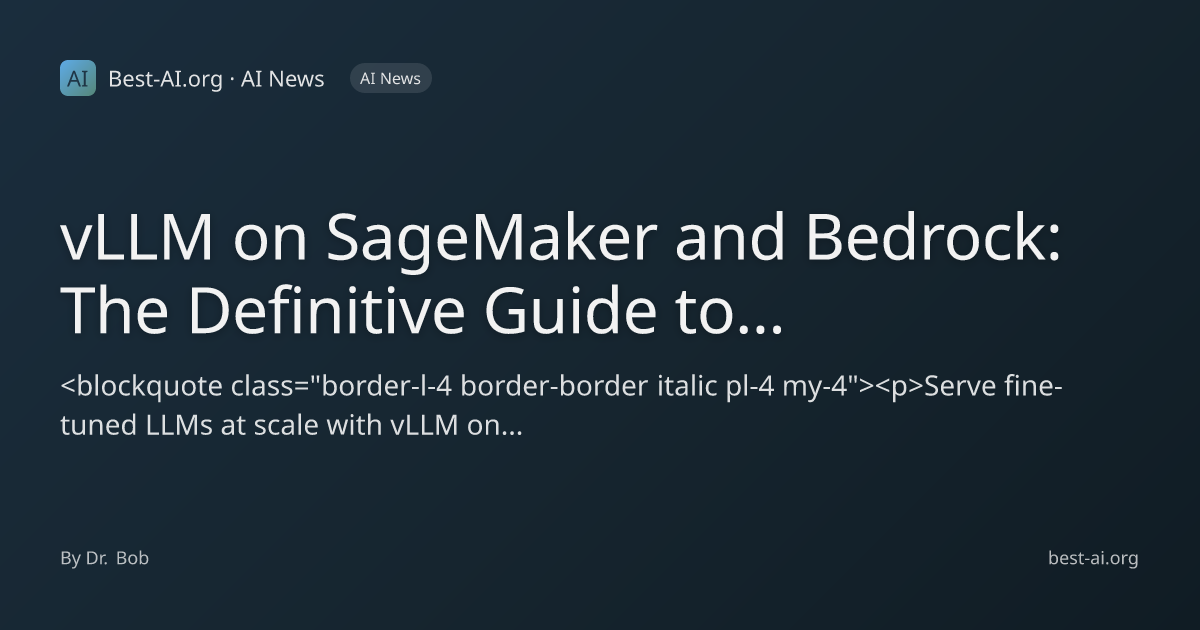 vLLM on SageMaker and Bedrock: The Definitive Guide to Serving Fine ...